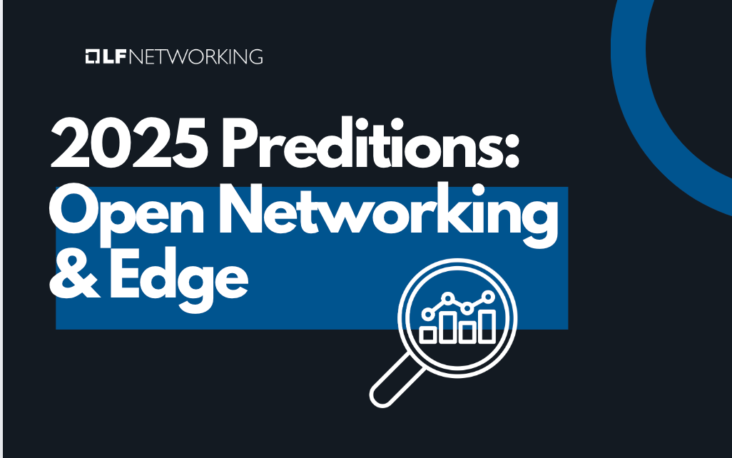 2025 Predictions Open Networking & Edge LF Networking